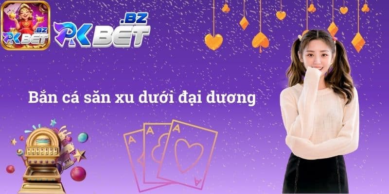 Bắn cá săn xu dưới đại dương