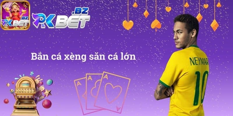 Bắn cá xèng săn cá lớn