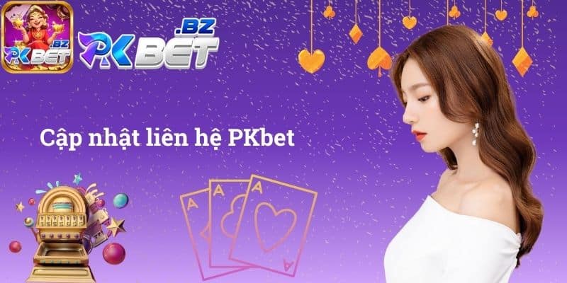 Cập nhật liên hệ PKbet