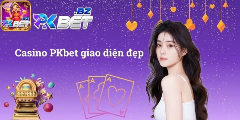 Casino PKbet giao diện đẹp