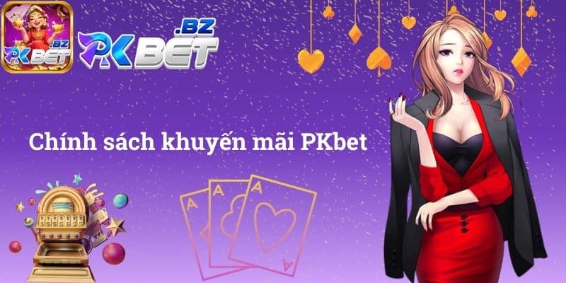 Chính sách khuyến mãi PKbet
