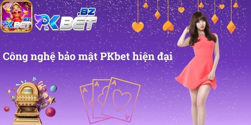 Công nghệ bảo mật PKbet hiện đại