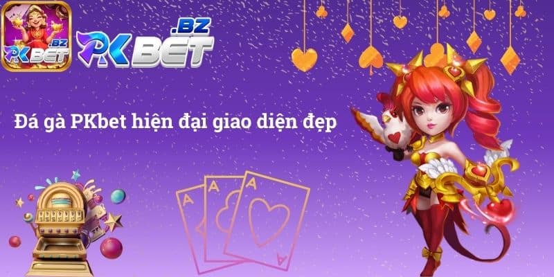 Đá gà PKbet hiện đại giao diện đẹp