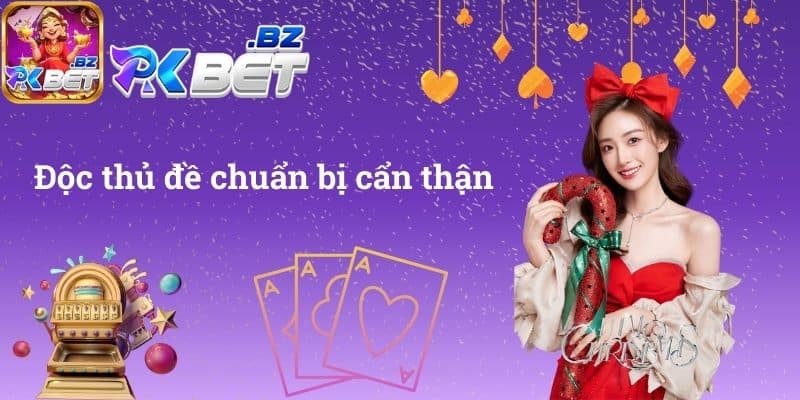 Độc thủ đề chuẩn bị cẩn thận