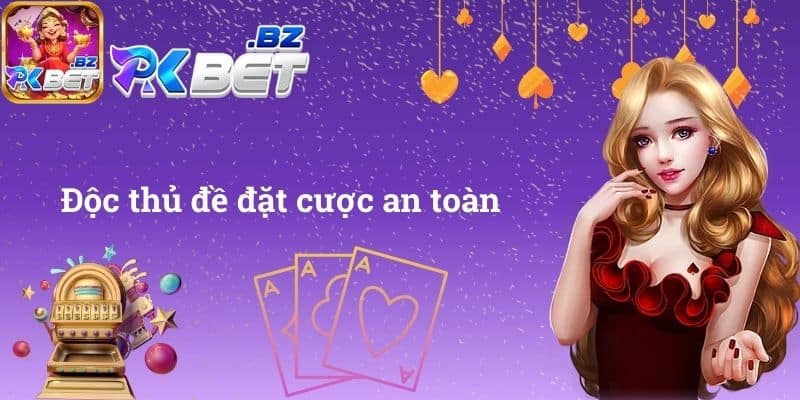 Độc thủ đề đặt cược an toàn