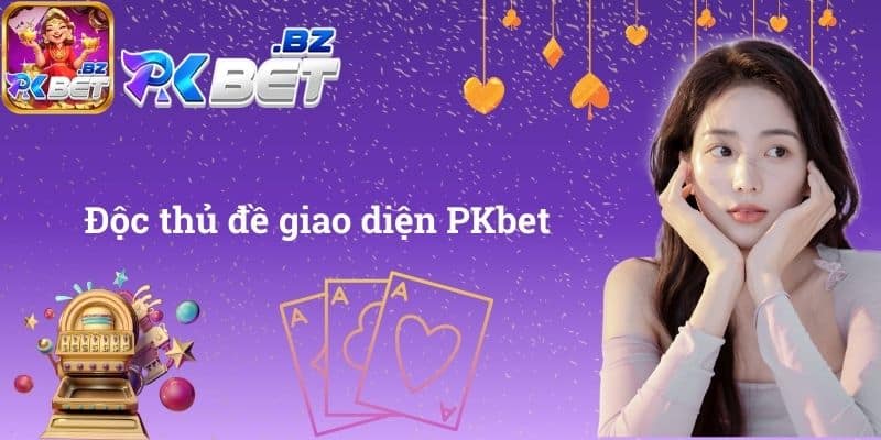 Độc thủ đề giao diện PKbet