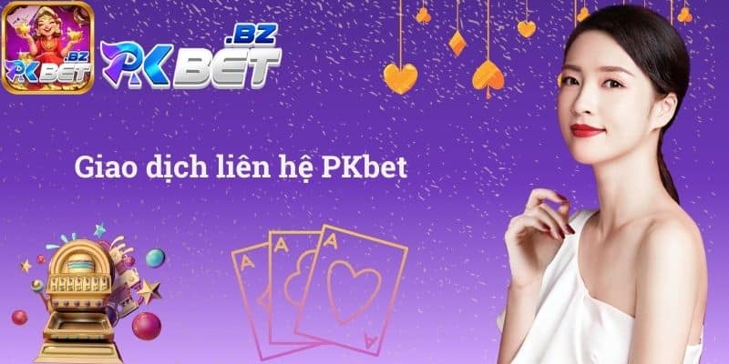Giao dịch liên hệ PKbet