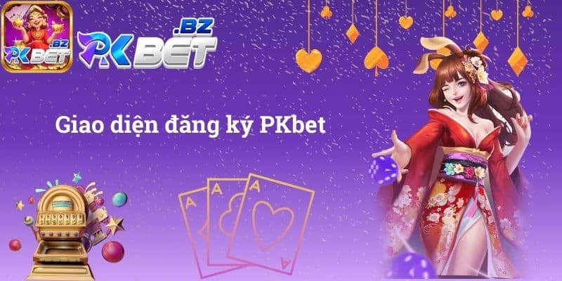 Giao diện đăng ký PKbet