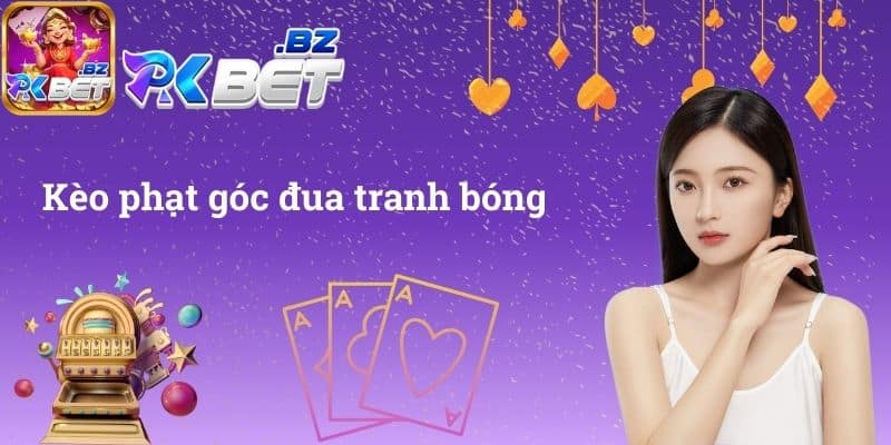 Kèo phạt góc đua tranh bóng