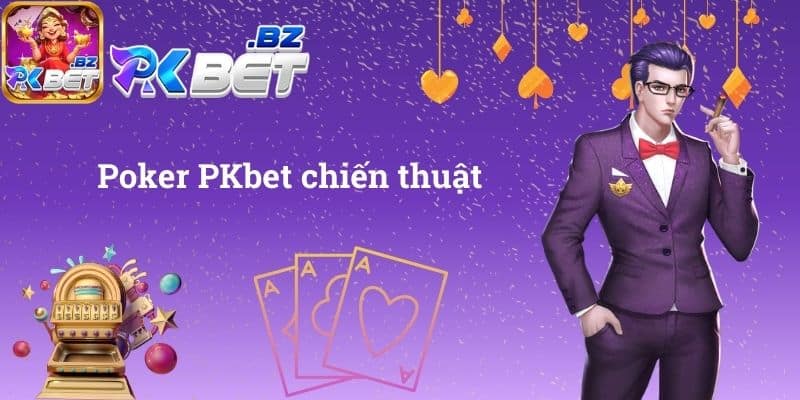 Poker PKbet chiến thuật