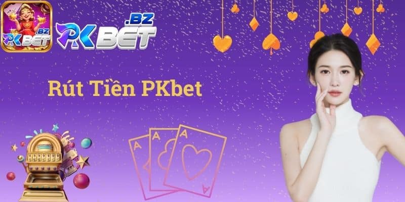 Rút tiền PKbet