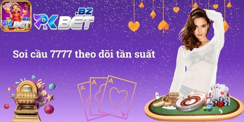 Soi cầu 7777 theo dõi tần suất