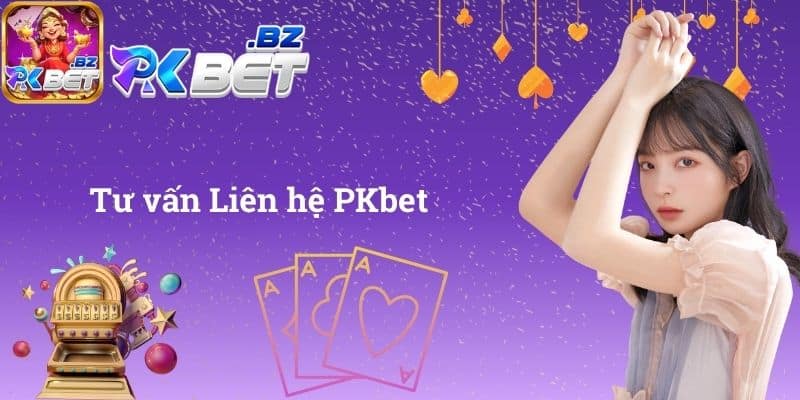 Tư vấn Liên hệ PKbet