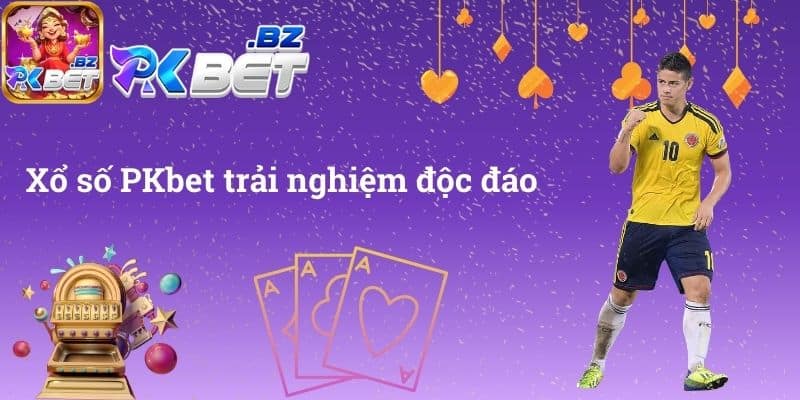 Xổ số PKbet trải nghiệm độc đáo