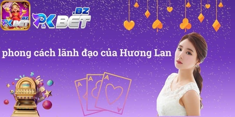 phong cách lãnh đạo của Hương Lan