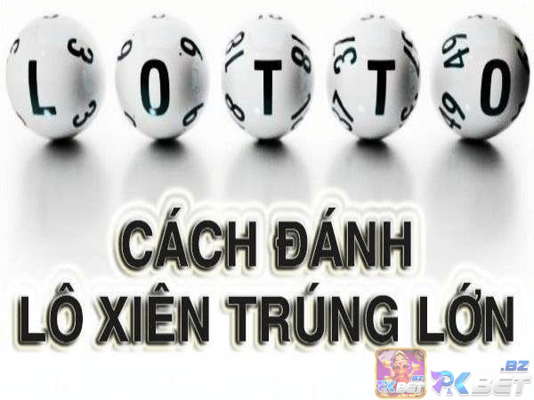 Hiểu rõ cách tính tiền để đánh lô xiên trúng lớn
